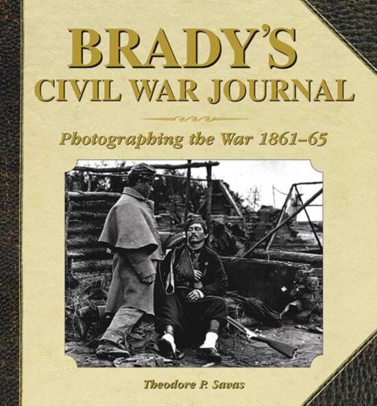 Brady's Civil War Journal: Photographing the War 186165