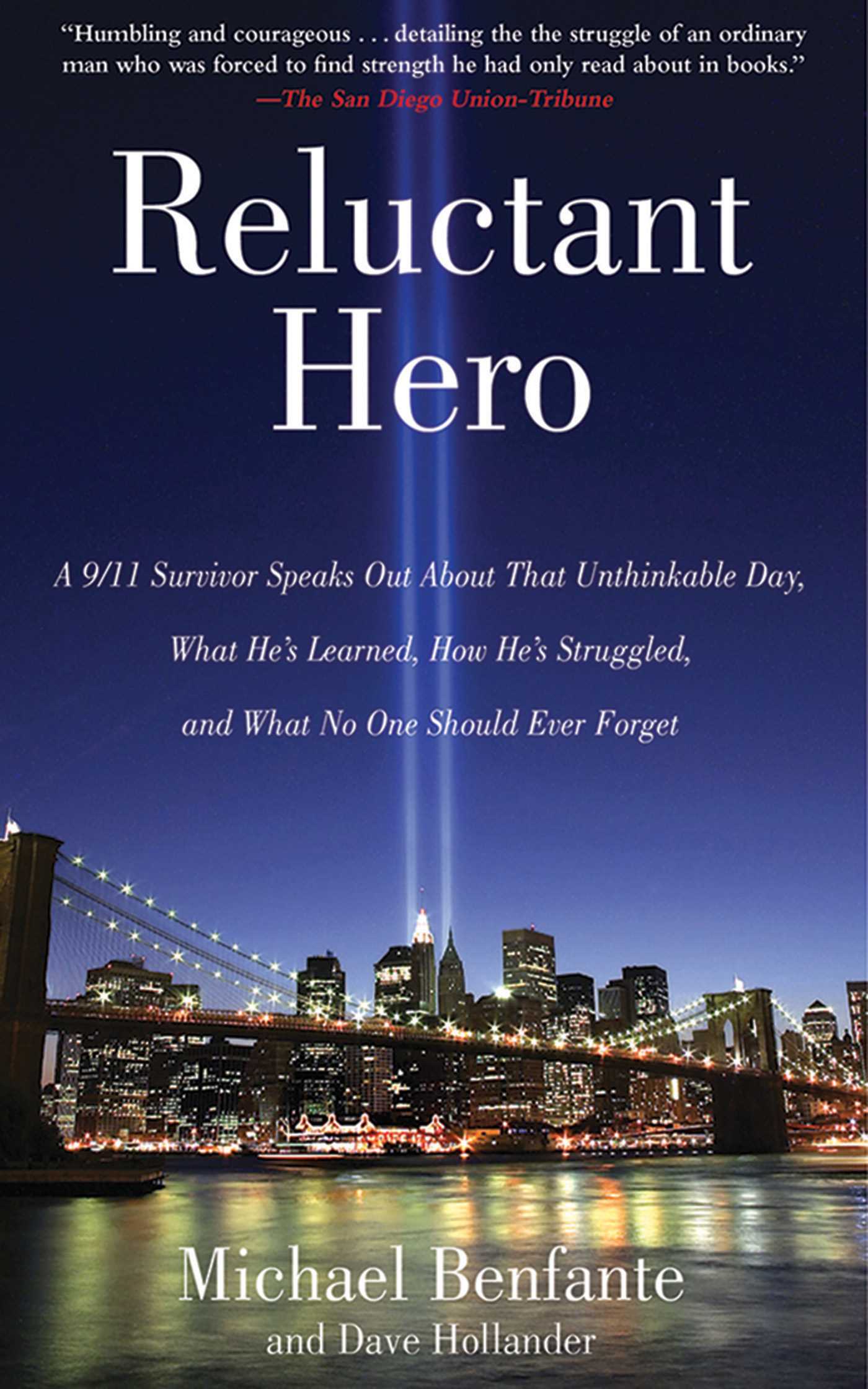 Reluctant Hero: A 9/11 Survivor Speaks Out About That Unthinkable Day, What He's Learned, How He's Struggled, and What No One Should Ever Forget