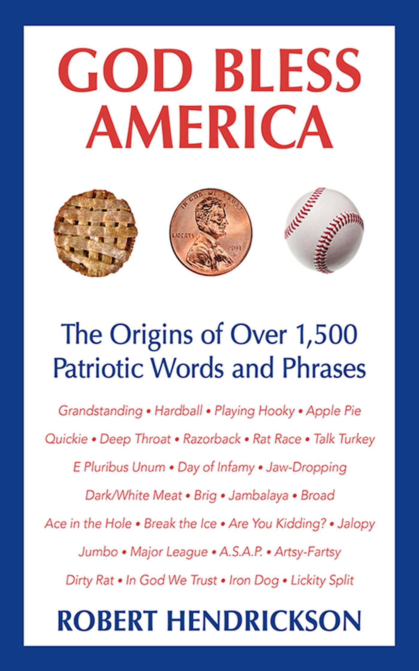 God Bless America: The Origins of Over 1,500 Patriotic Words and Phrases
