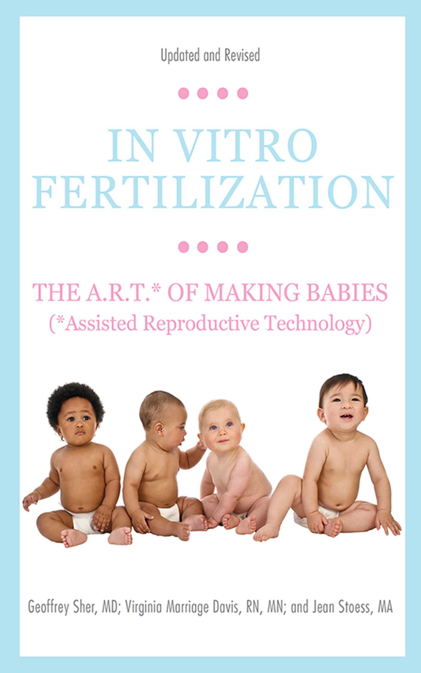 In Vitro Fertilization: The A.R.T. of Making Babies (Assisted Reproductive Technology)