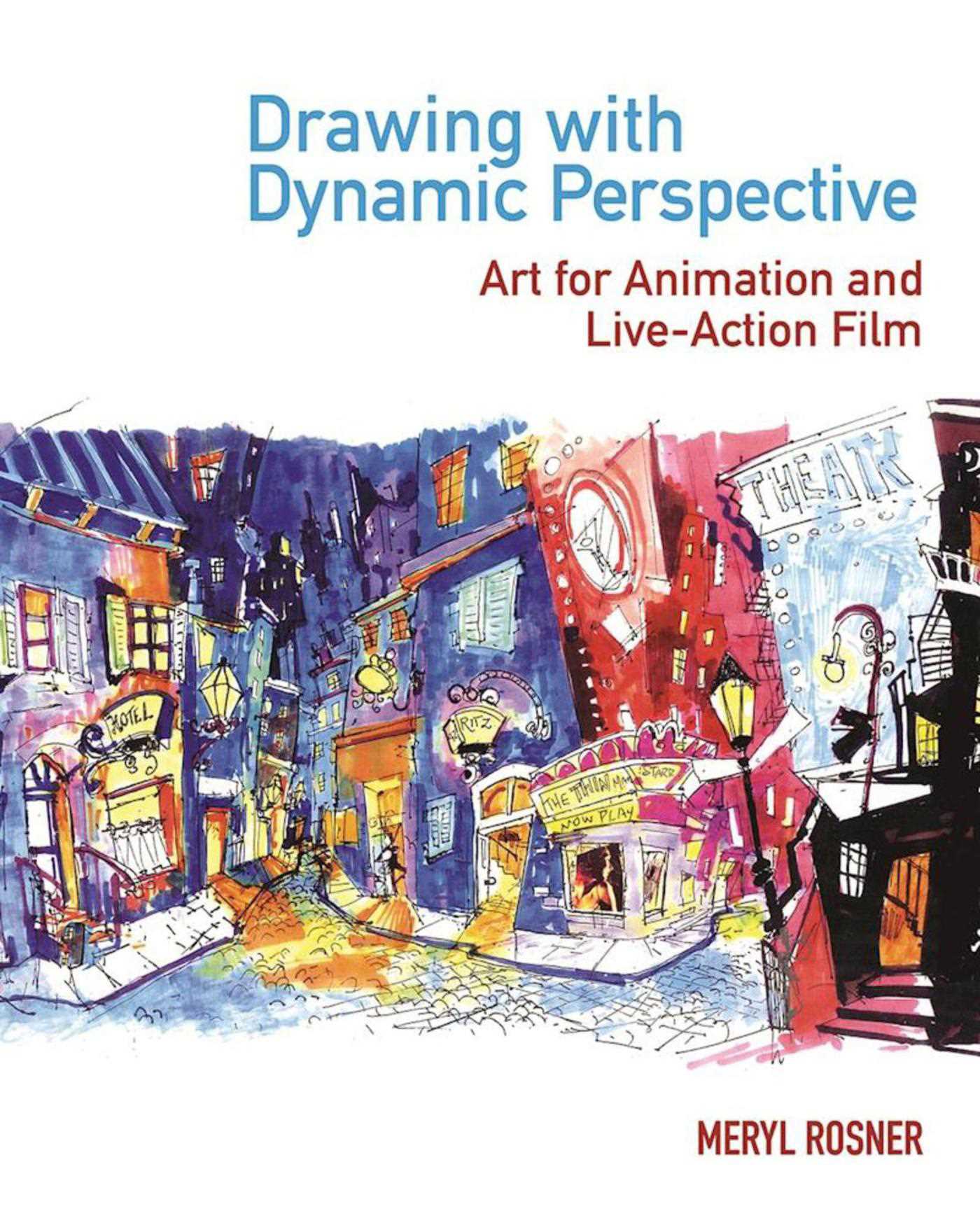 Drawing with Dynamic Perspective: Art for Animation and Live-Action Film