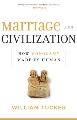 Marriage and Civilization: How Monogamy Made Us Human