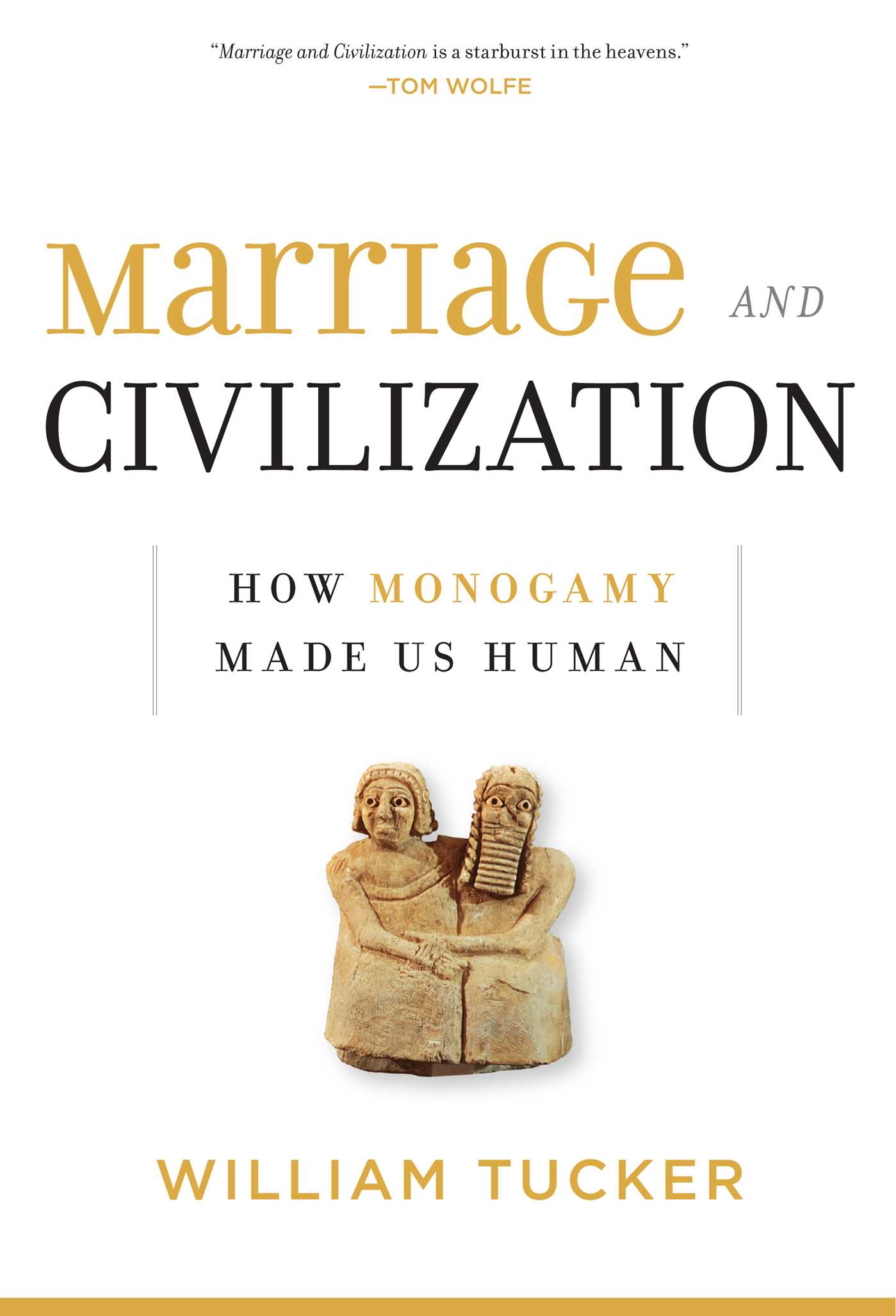 Marriage and Civilization: How Monogamy Made Us Human 1 Marriage and Civilization: How Monogamy Made Us Human