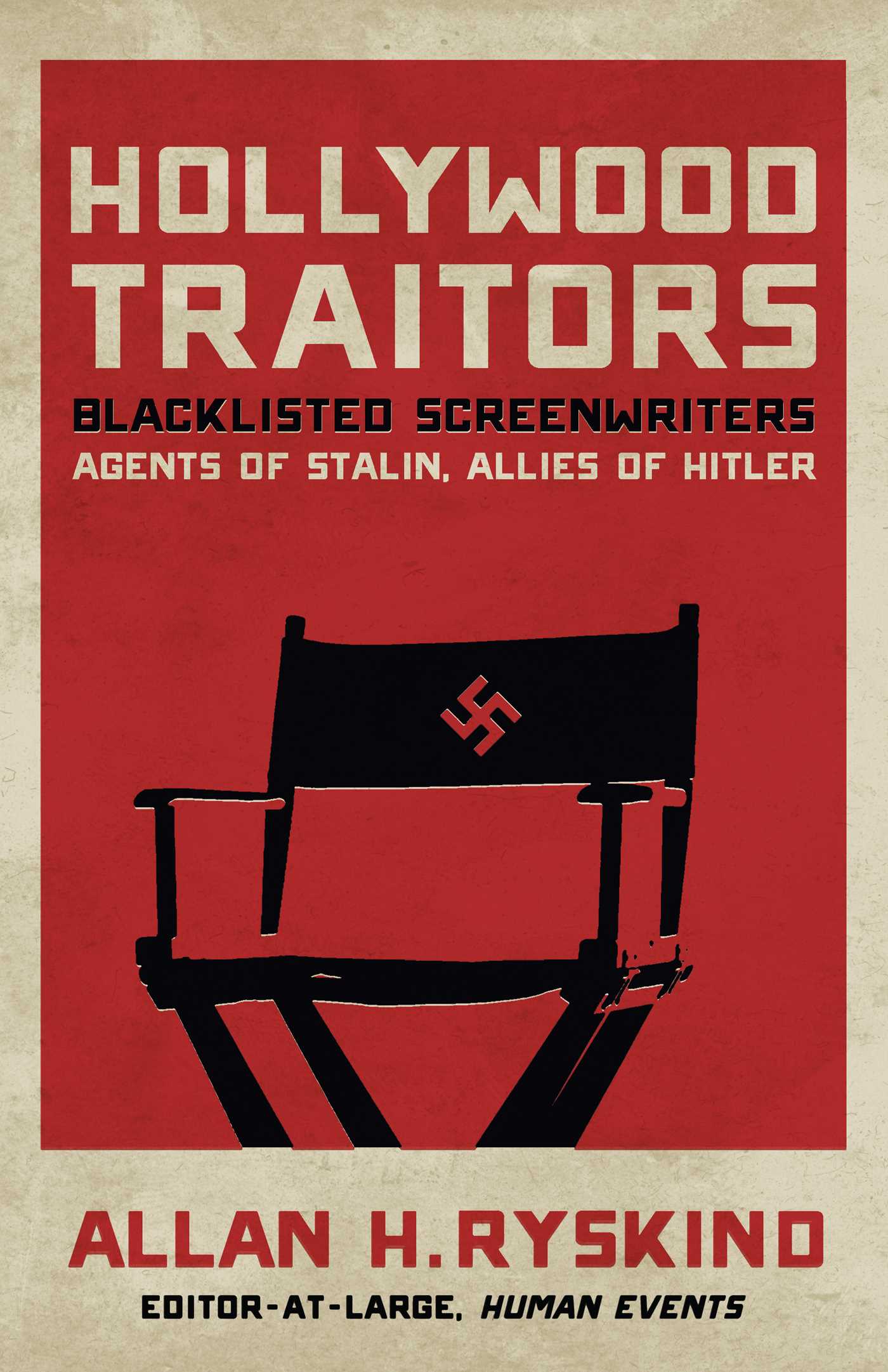 Hollywood Traitors: Blacklisted Screenwriters - Agents of Stalin, Allies of Hitler 1 Hollywood Traitors: Blacklisted Screenwriters - Agents of Stalin, Allies of Hitler
