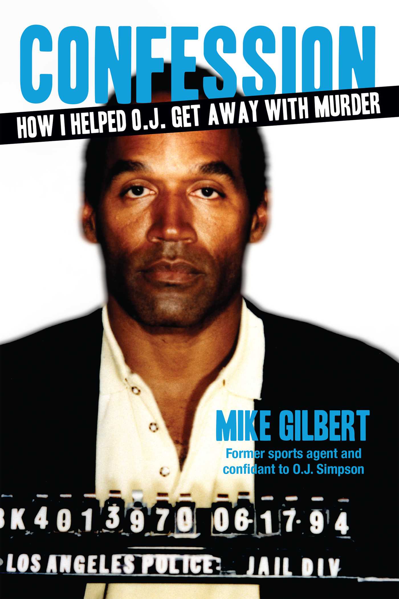 Confession: How I Helped O.J Confession: How I Helped O.J. Get Away With Murder