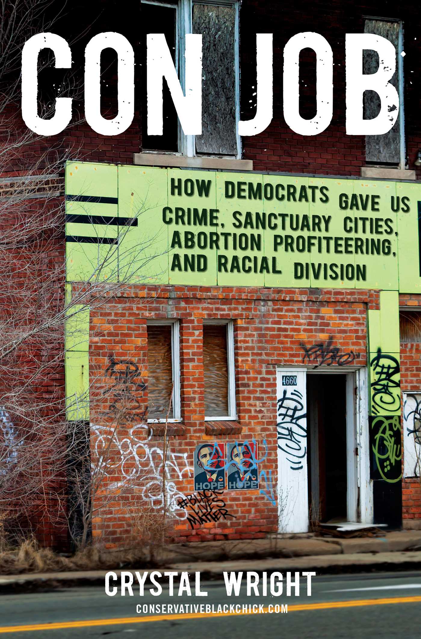 Con Job: How Democrats Gave Us Crime, Sanctuary Cities, Abortion Profiteering, and Racial Division 1 Con Job: How Democrats Gave Us Crime, Sanctuary Cities, Abortion Profiteering, and Racial Division