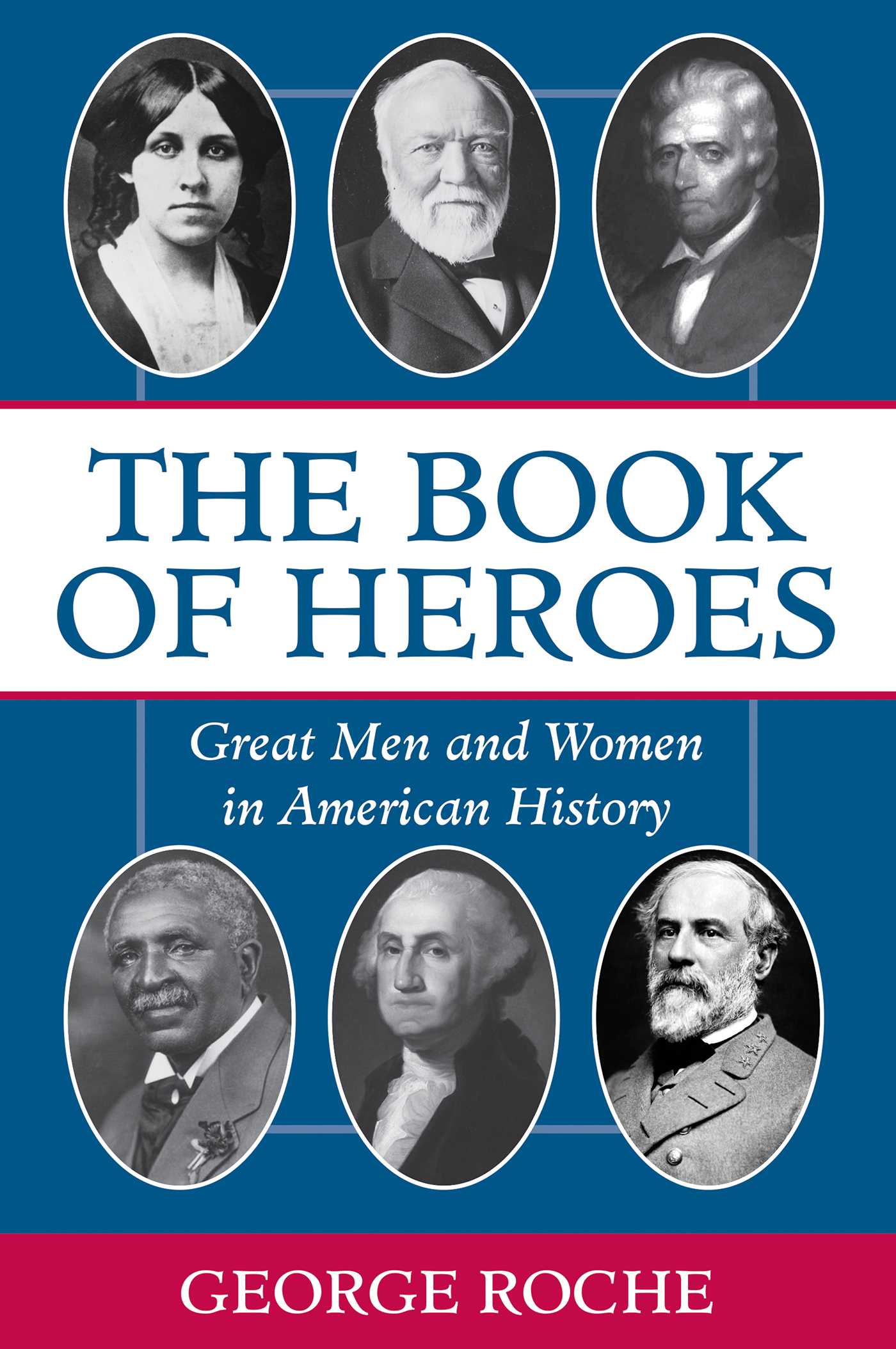 The Book of Heroes: Great Men and Women in American History 1 The Book of Heroes: Great Men and Women in American History