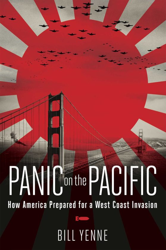 Panic on the Pacific: How America Prepared for the West Coast Invasion
