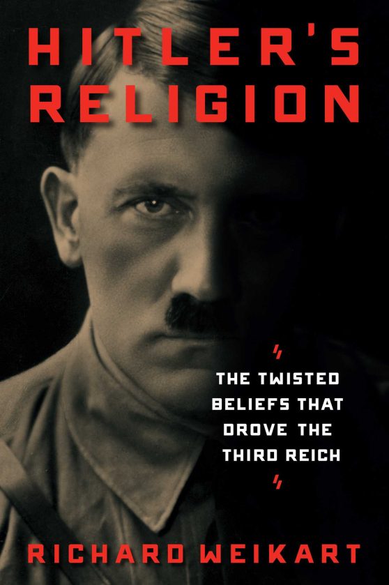 Hitler's Religion: The Twisted Beliefs that Drove the Third Reich