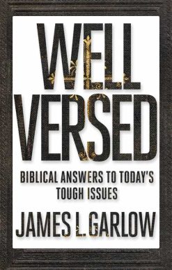 Well Versed: Biblical Answers to Today's Tough Issues