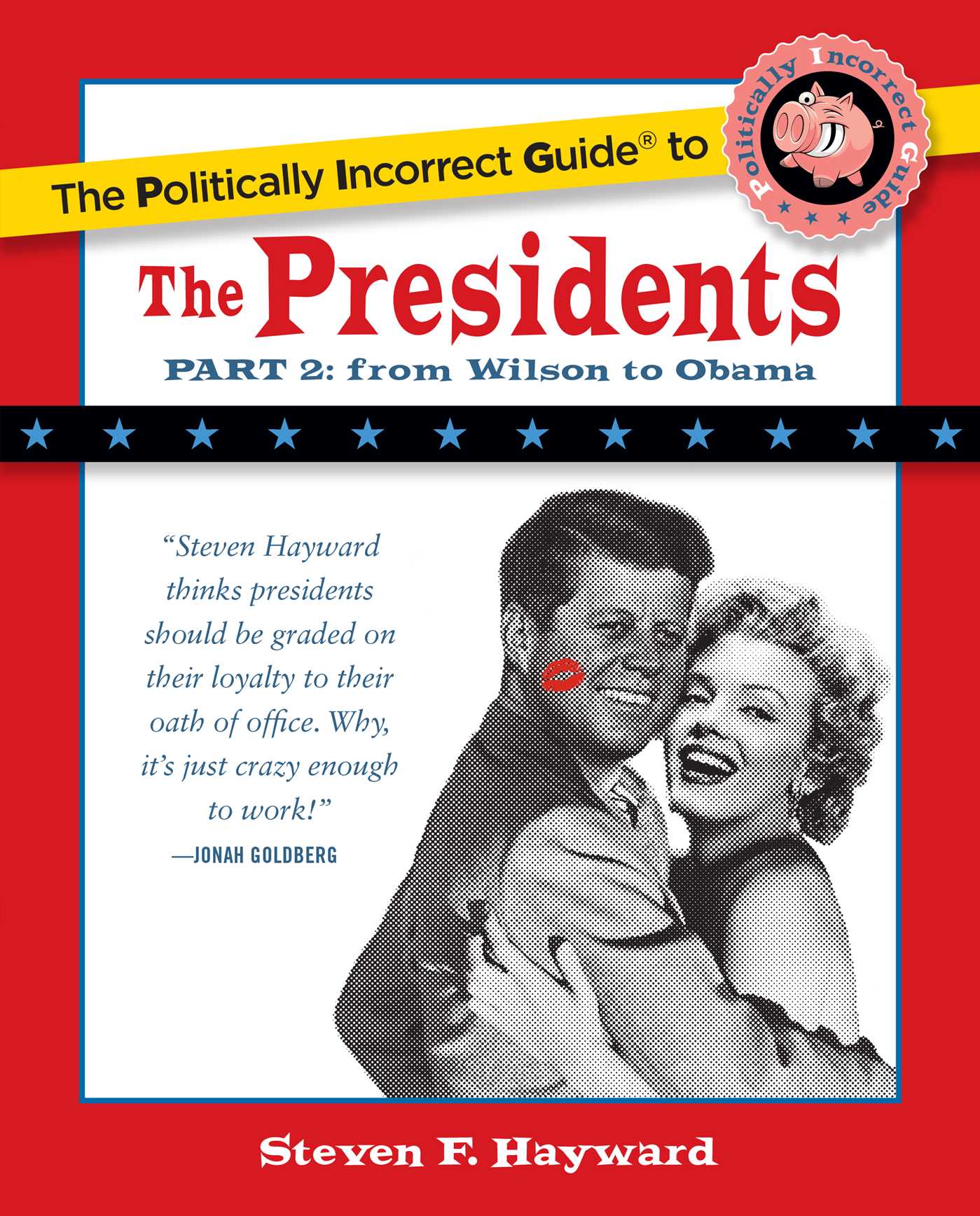 The Politically Incorrect Guide to the Presidents, Part 2: From Wilson to Obama 1 The Politically Incorrect Guide to the Presidents, Part 2: From Wilson to Obama