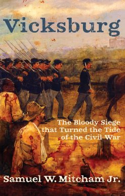 Vicksburg: The Bloody Siege that Turned the Tide of the Civil War