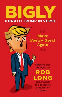 Bigly: Donald Trump in Verse