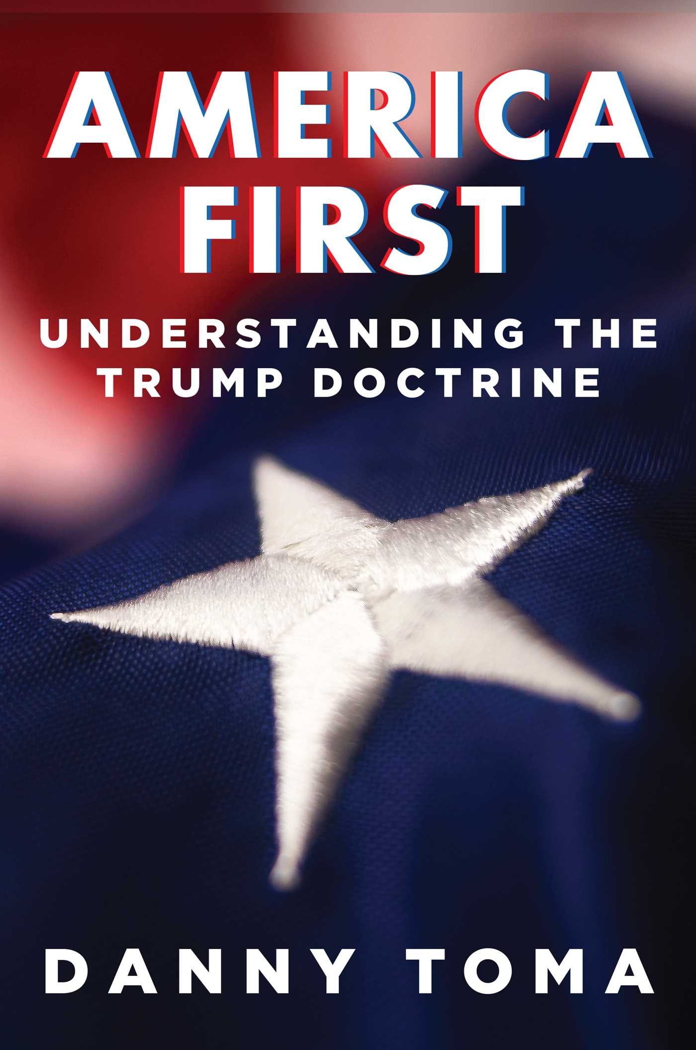 America First: Understanding the Trump Doctrine 1 America First: Understanding the Trump Doctrine