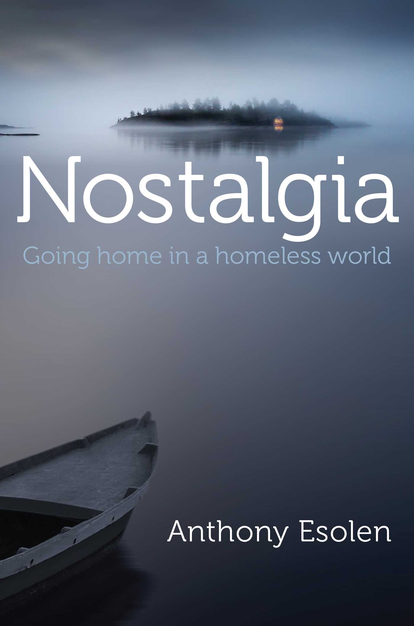Nostalgia: Going Home in a Homeless World 1 Nostalgia: Going Home in a Homeless World