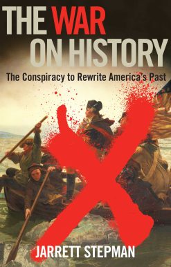 The War on History: The Conspiracy to Rewrite America's Past