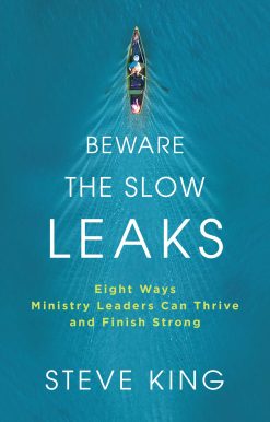 Beware the Slow Leaks: Eight Ways Ministry Leaders Can Thrive and Finish Strong