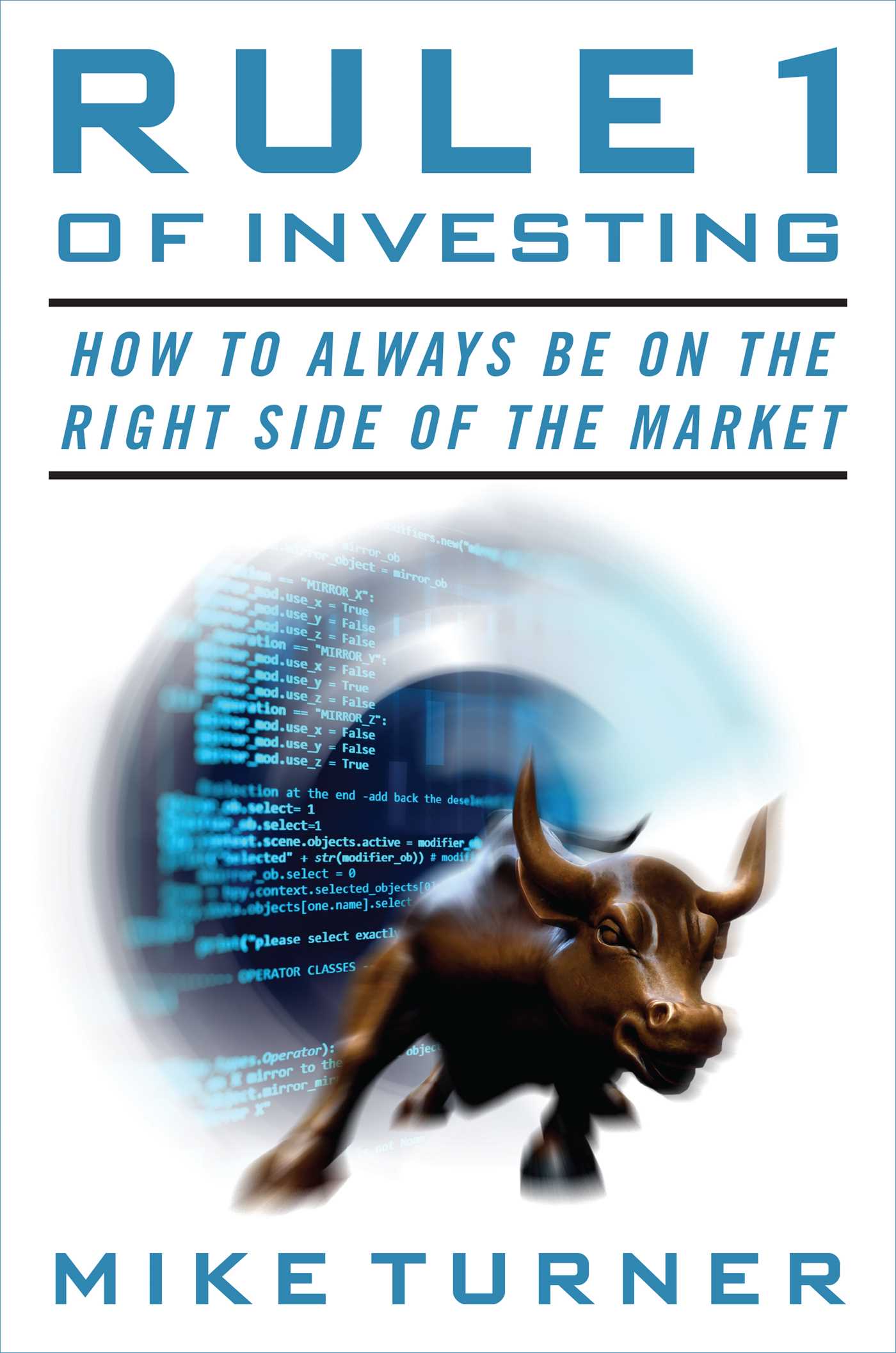 Rule 1 of Investing: How to Always Be on the Right Side of the Market 1 Rule 1 of Investing: How to Always Be on the Right Side of the Market