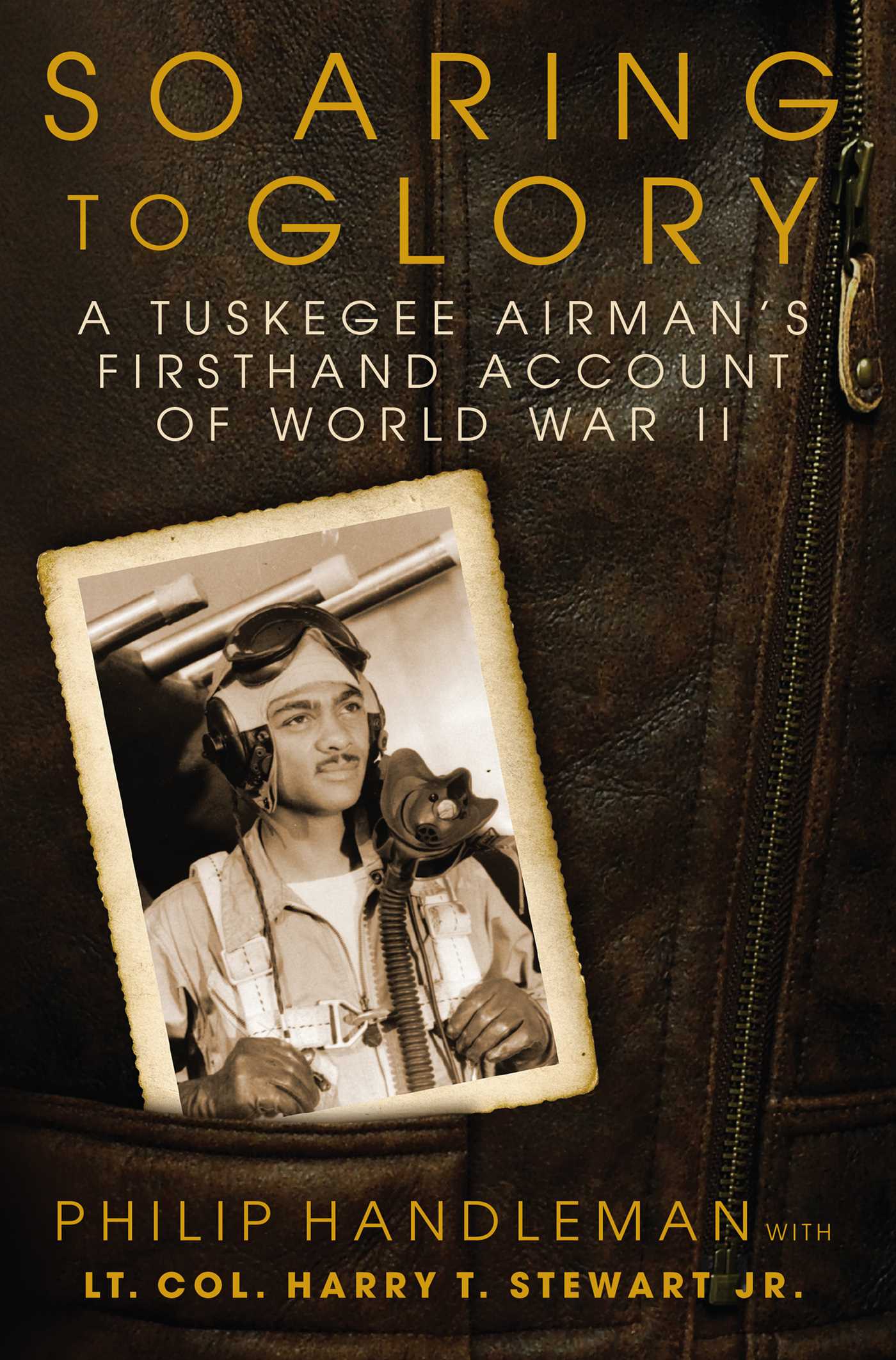 Soaring to Glory: A Tuskegee Airman's Firsthand Account of World War II 1 Soaring to Glory: A Tuskegee Airman's Firsthand Account of World War II