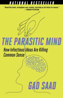 The Parasitic Mind: How Infectious Ideas Are Killing Common Sense