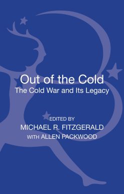 Out of the Cold: The Cold War and Its Legacy
