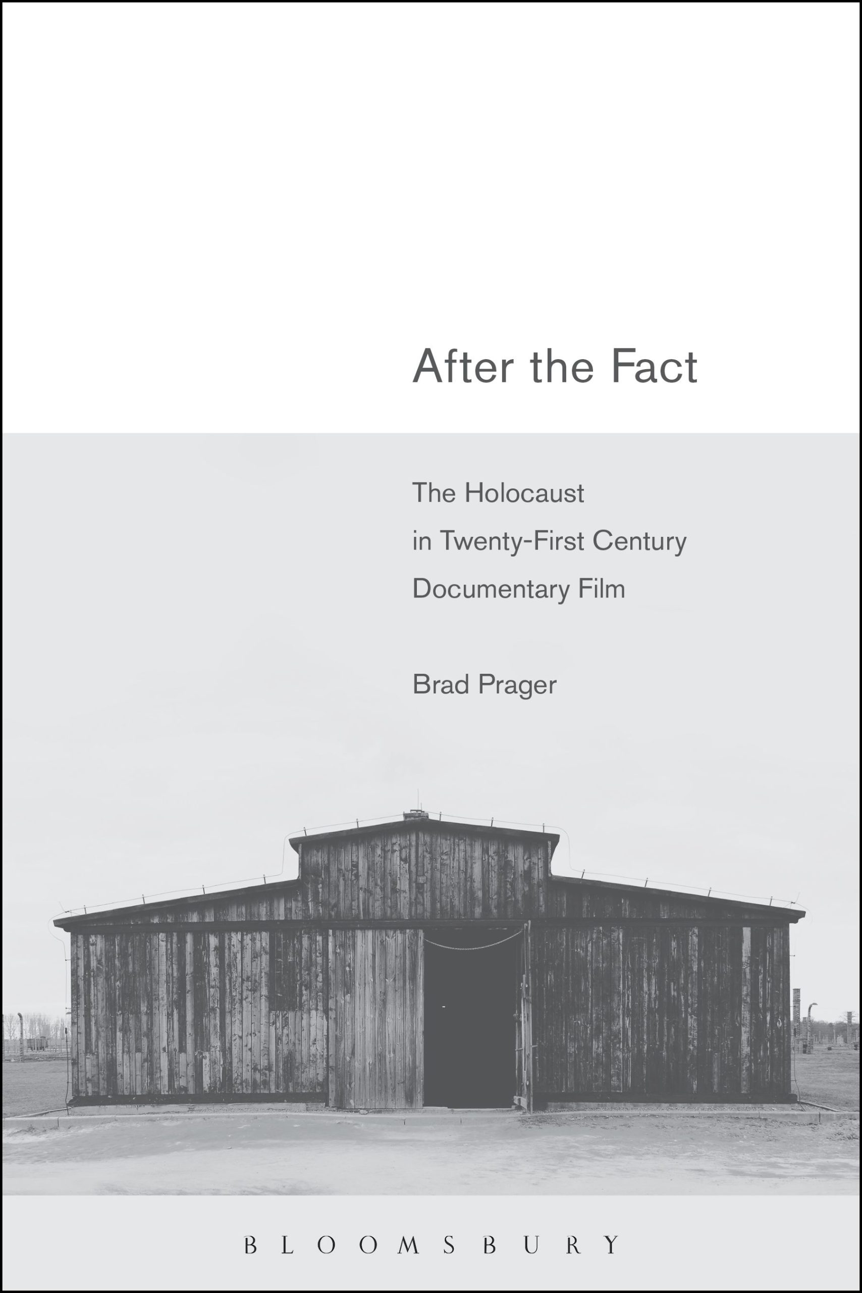 After the Fact: The Holocaust in Twenty-First Century Documentary Film 1 After the Fact: The Holocaust in Twenty-First Century Documentary Film