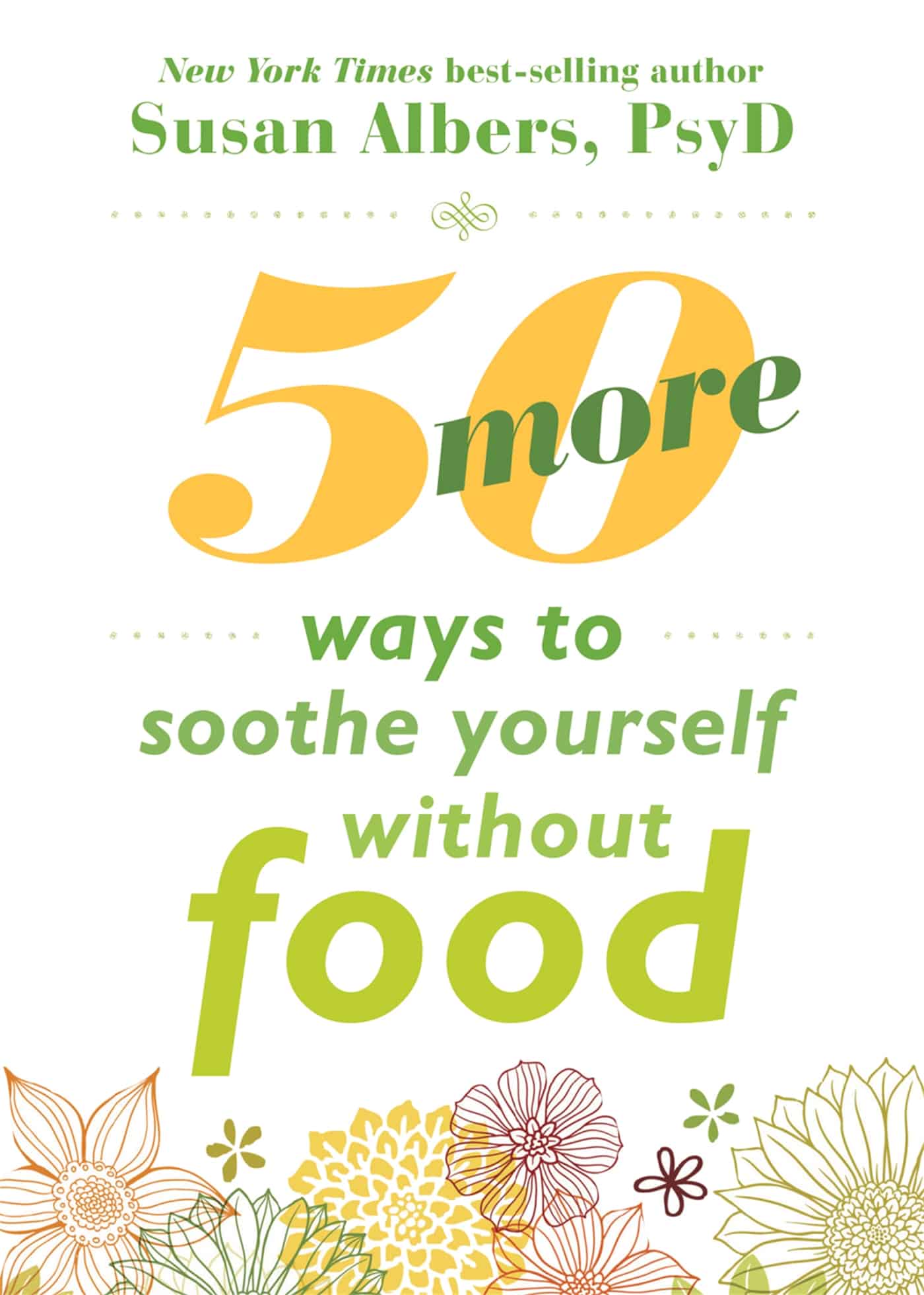 50 More Ways to Soothe Yourself Without Food: Mindfulness Strategies to Cope with Stress and End Emotional Eating 1 50 More Ways to Soothe Yourself Without Food: Mindfulness Strategies to Cope with Stress and End Emotional Eating