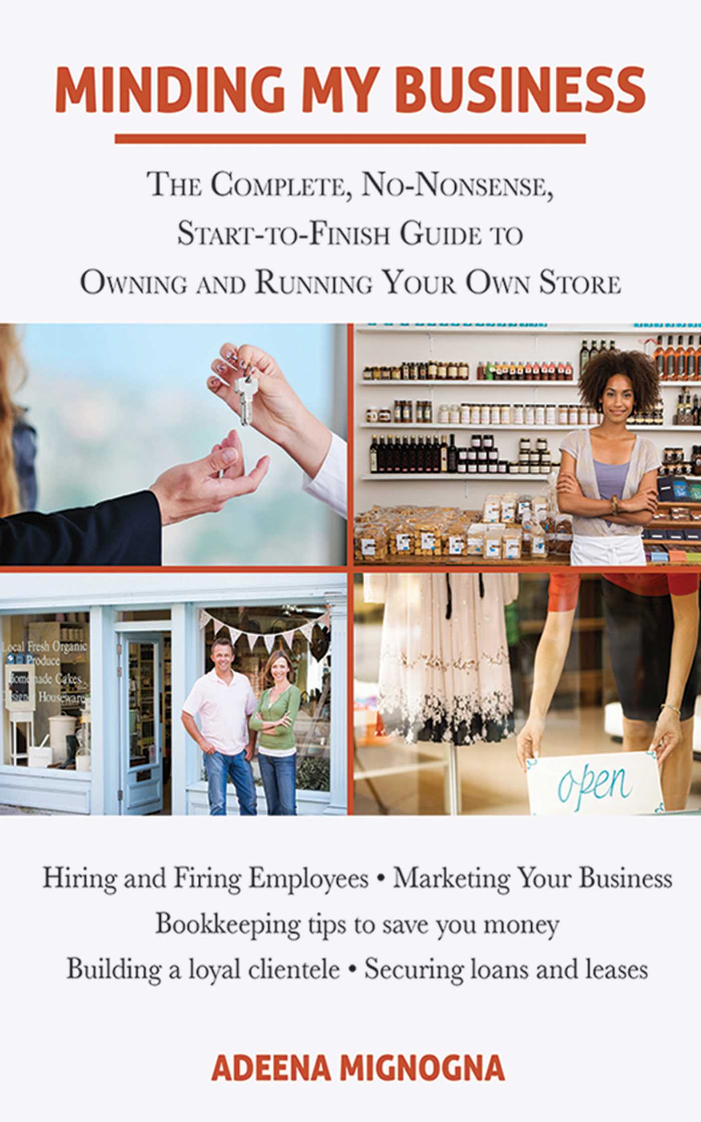 Minding My Business: The Complete, No-Nonsense, Start-to-Finish Guide to Owning and Running Your Own Store 1 Minding My Business: The Complete, No-Nonsense, Start-to-Finish Guide to Owning and Running Your Own Store