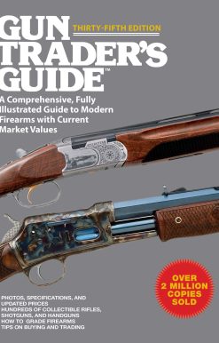 Gun Trader's Guide, Thirty-Fifth Edition: A Comprehensive, Fully Illustrated Guide to Modern Firearms with Current Market Values