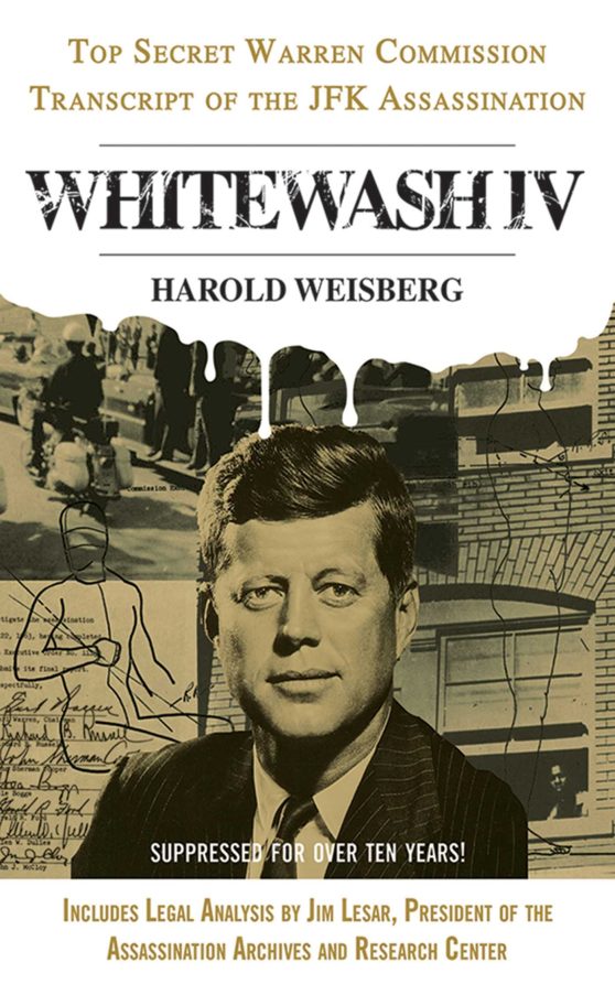 Whitewash IV: The Top Secret Warren Commission Transcript of the JFK Assassination