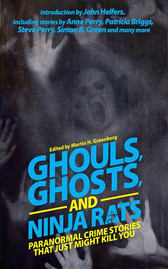 Ghouls, Ghosts, and Ninja Rats: Paranormal Crime Stories That Just Might Kill You