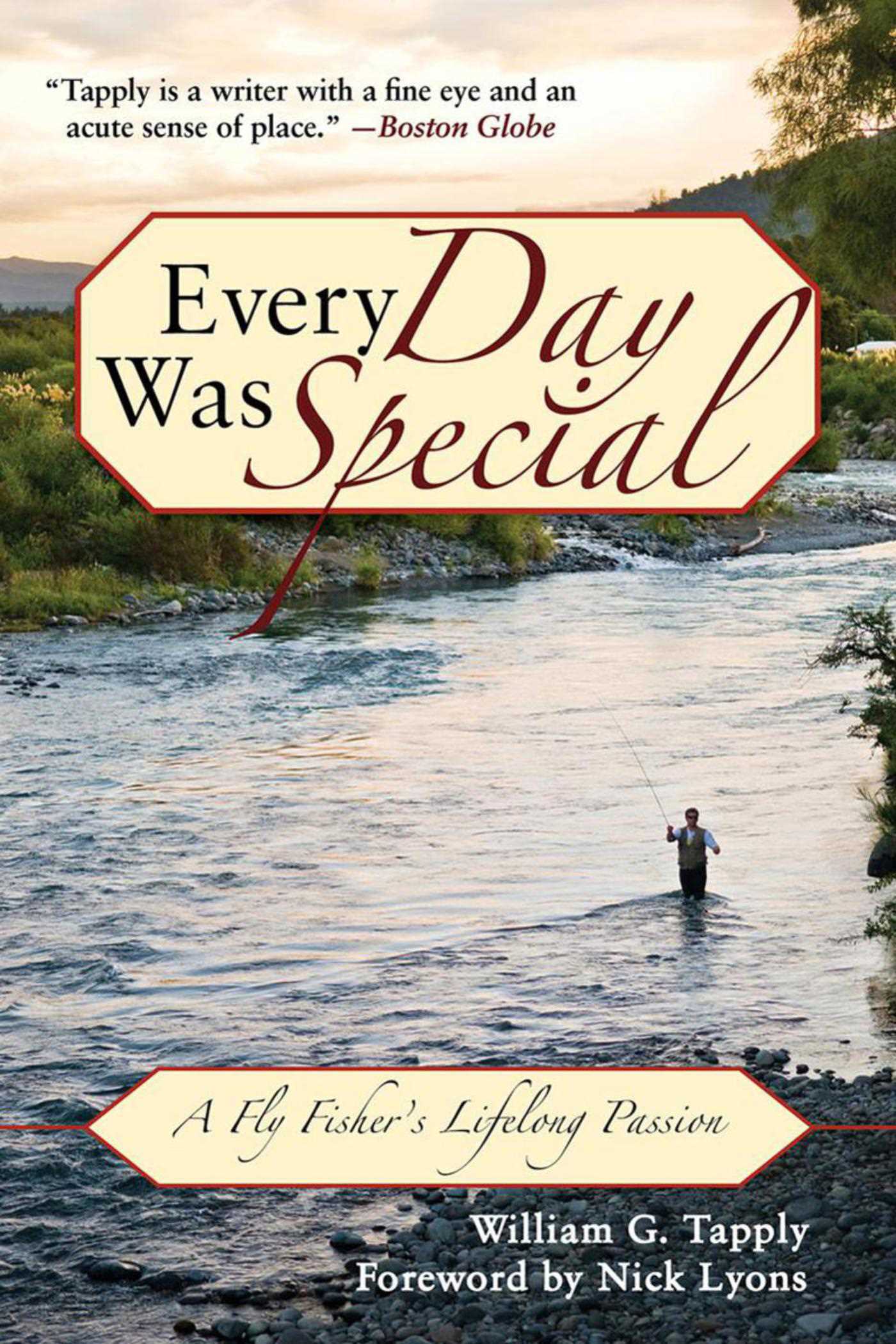 Every Day Was Special: A Fly Fisher's Lifelong Passion 1 Every Day Was Special: A Fly Fisher's Lifelong Passion