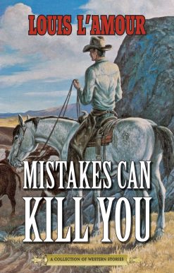 Mistakes Can Kill You: A Collection of Western Stories