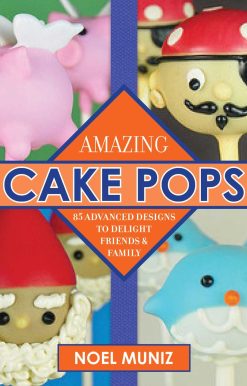 Amazing Cake Pops: 85 Advanced Designs to Delight Friends and Family