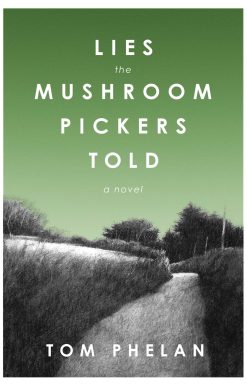 Lies the Mushroom Pickers Told: A Novel