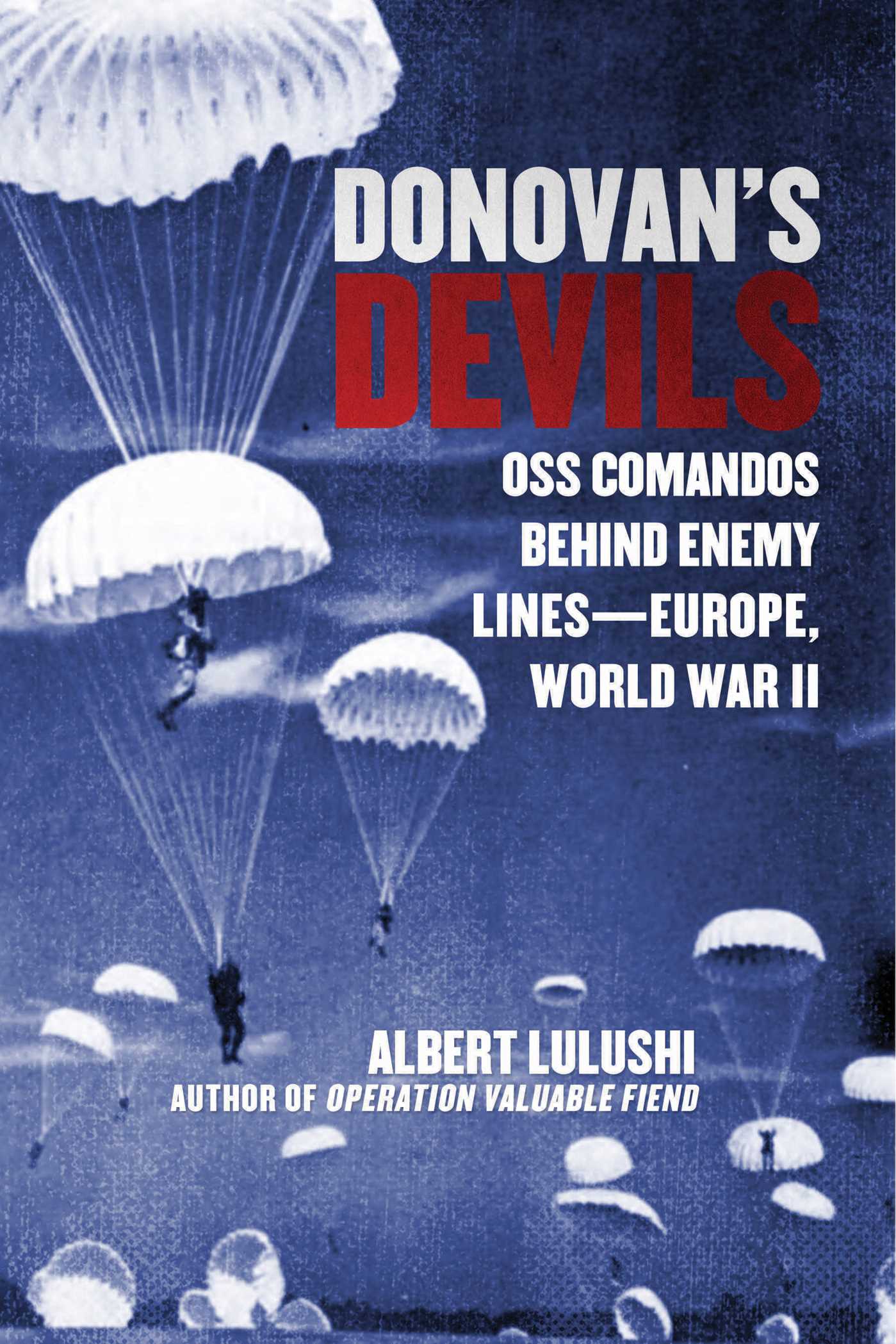 Donovan's Devils: OSS Commandos Behind Enemy Lines Europe, World War II 1 Donovan's Devils: OSS Commandos Behind Enemy Lines Europe, World War II