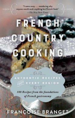 French Country Cooking: Authentic Recipes from Every Region