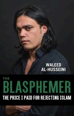 The Blasphemer: The Price I Paid for Rejecting Islam