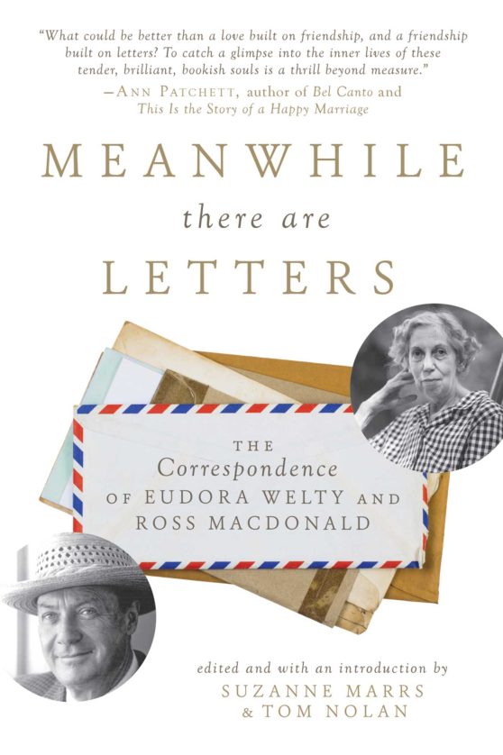 Meanwhile There Are Letters: The Correspondence of Eudora Welty and Ross Macdonald