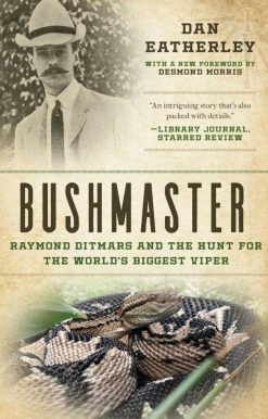 Bushmaster: Raymond Ditmars and the Hunt for the World's Largest Viper