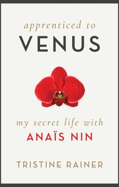 Apprenticed to Venus: My Secret Life with AnaÃ¯s Nin