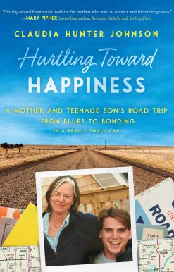 Hurtling Toward Happiness: A Mother and Teenage Son's Road Trip from Blues to Bonding In a Really Small Car