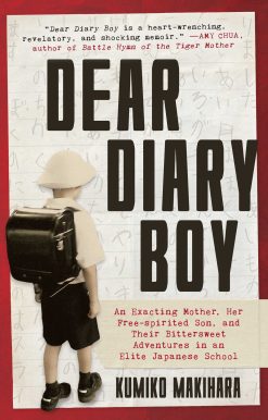 Dear Diary Boy: An Exacting Mother, Her Free-spirited Son, and Their Bittersweet Adventures in an Elite Japanese School