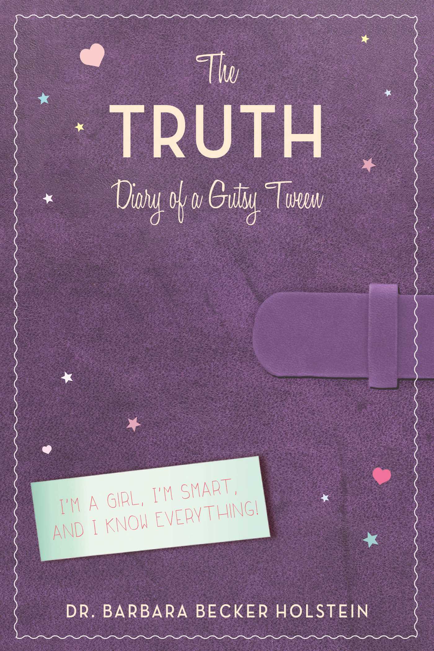 The Truth: Diary of a Gutsy Tween 1 The Truth: Diary of a Gutsy Tween