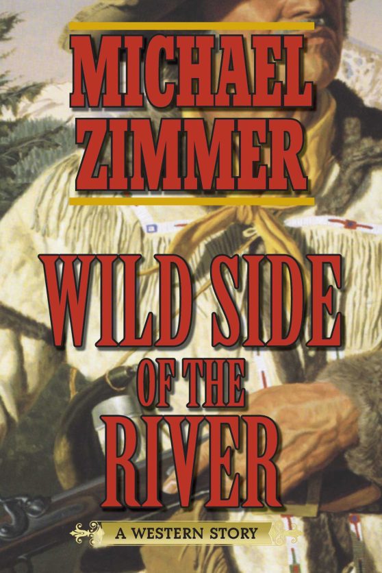 Wild Side of the River: A Western Story