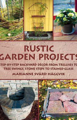 Rustic Garden Projects: Step-by-Step Backyard DÃ©cor from Trellises to Tree Swings, Stone Steps to Stained Glass