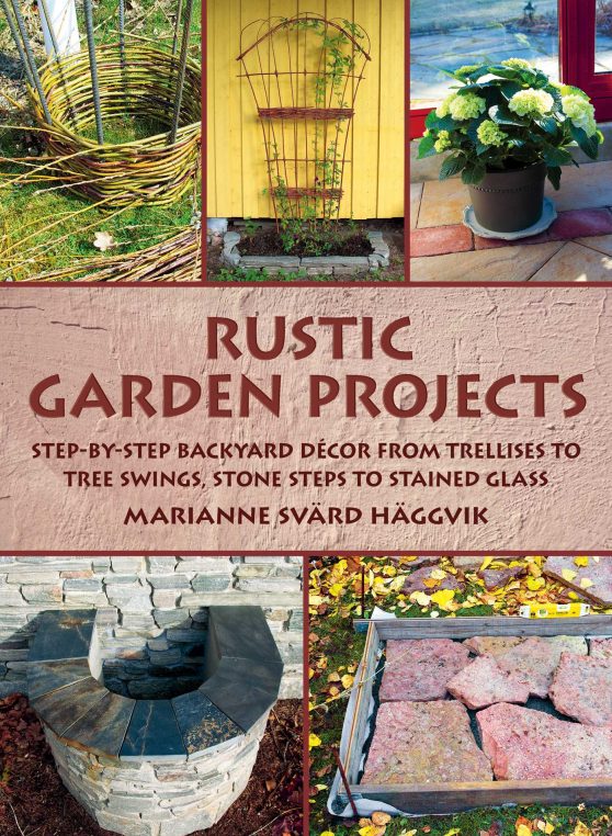 Rustic Garden Projects: Step-by-Step Backyard DÃ©cor from Trellises to Tree Swings, Stone Steps to Stained Glass