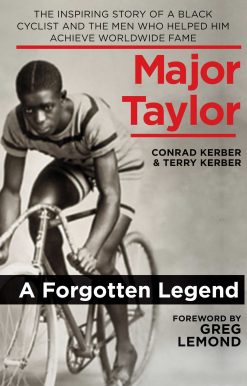 Major Taylor: The Inspiring Story of a Black Cyclist and the Men Who Helped Him Achieve Worldwide Fame
