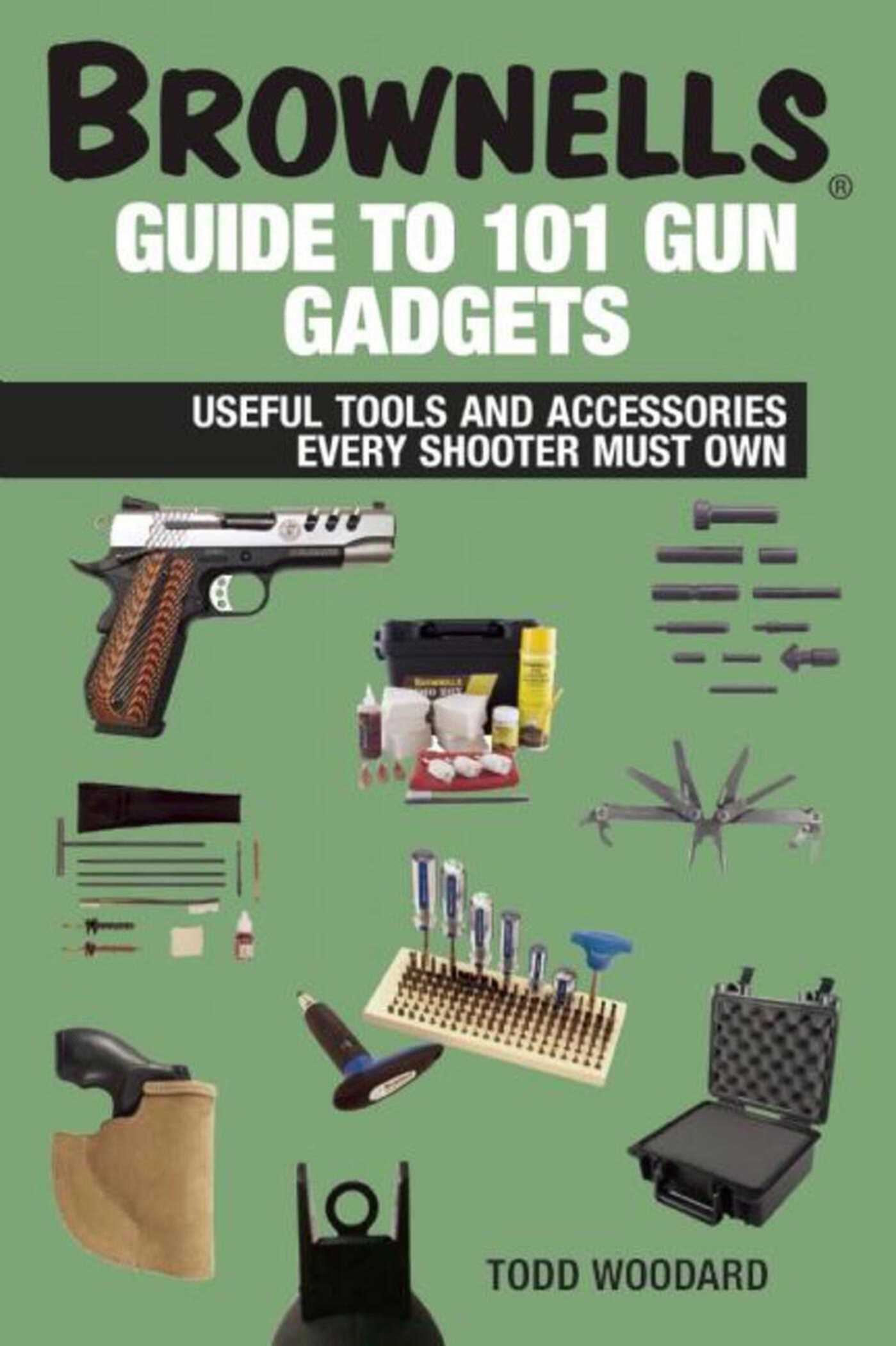 Brownells Guide to 101 Gun Gadgets: Useful Tools and Accessories Every Shooter Must Own 1 Brownells Guide to 101 Gun Gadgets: Useful Tools and Accessories Every Shooter Must Own