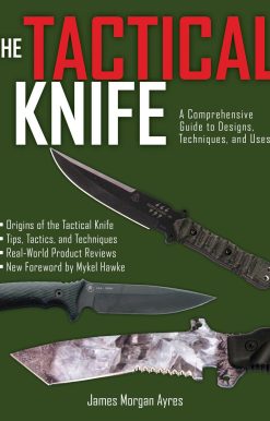 The Tactical Knife: A Comprehensive Guide to Designs, Techniques, and Uses